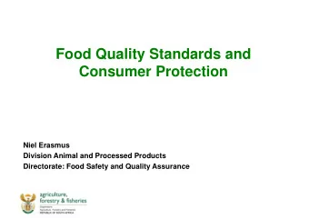 Consumer Protection  DIRECTORATE FOOD SAFETY &amp; QUALITY ASSURANCE  Niel Erasmus  Division Animal