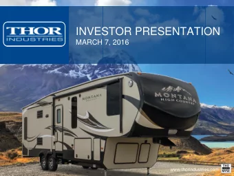 INVESTOR PRESENTATION  MARCH 7, 2016  www.thorindustries.com  FORWARD LOOKING STATEMENTS  This