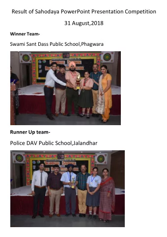 Result of Sahodaya PowerPoint Presentation Competition  31 August,2018  Winner Team-  Swami Sant