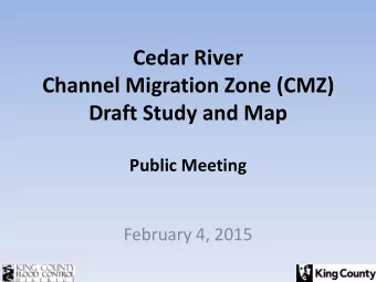 Channel Migration Zone (CMZ)  Draft Study and Map Public Meeting  February 4, 2015  2 Presentation