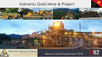 Kainantu Gold Mine &amp; Project  Beaver Creek September 2018  2  FORWARD LOOKING STATEMENT  This