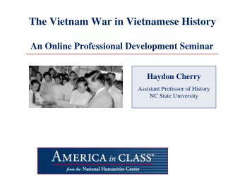 The Vietnam War in Vietnamese History  An Online Professional Development Seminar  Haydon Cherry