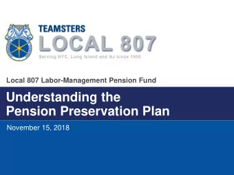 Understanding the  Pension Preservation Plan  November 15, 2018  Housekeeping  Pension