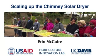 Scaling up the Chimney Solar Dryer  Erin  in McGuir  ire  Horticulture Innovation Lab  Managed