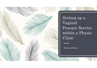 Setting up a  Vaginal  Pessary Service  within a Physio  Clinic  By Liana Johnson  Historical
