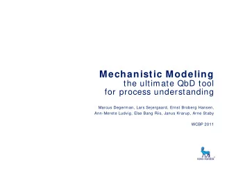 Mechanistic Modeling  the ultimate QbD tool  for process understanding  Marcus Degerman, Lars