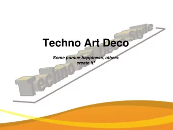 Techno Art Deco  Some pursue happiness, others  create it!  About Us   We at Techno Art Deco