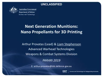 Next Generation Munitions:  Nano Propellants for 3D Printing  Arthur Provatas (Lead) &amp; Liam