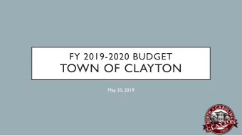 TOWN OF CLAYTON  May 20, 2019  BUDGET PROCESS  Departments prepare and submit information from