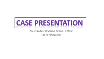 Presented by: Dr.Zakiya Ibrahim Al  Ajmi  The Royal Hospital  23 year old lady referred from