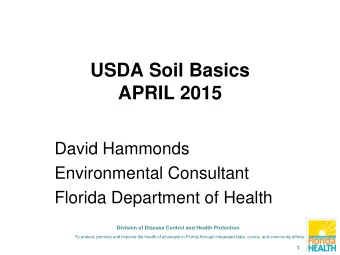 USDA Soil Basics  APRIL 2015  David Hammonds  Environmental Consultant  Florida Department of