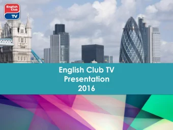 English Club TV  Presentation  2016  Over 55% of all  1/3 of  websites are  businesses  written in