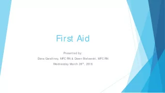 First Aid  Presented by:  Dana Gwaltney, MFC RN &amp; Dawn Bielawski, MFC RN Wednesday March 28 t h