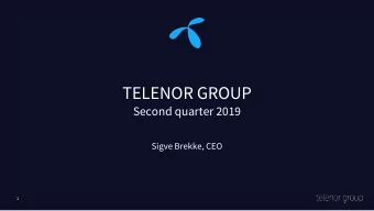TELENOR GROUP  Second quarter 2019  Sigve Brekke, CEO  1  Disclaimer  The following presentation is