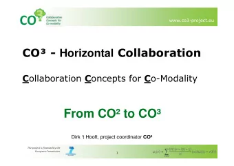 From CO to CO Dirk t Hooft, project coordinator CO  The project is financed by the