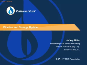 Pipeline and Storage Update  Jeffrey Miller  Facilities Engineer, Interstate Marketing  National