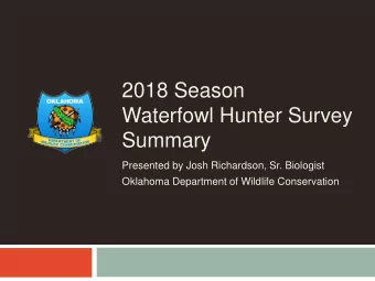 2018 Season  Waterfowl Hunter Survey  Summary  Presented by Josh Richardson, Sr. Biologist