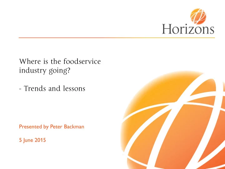 trends and lessons presented by peter backman 5 june 2015