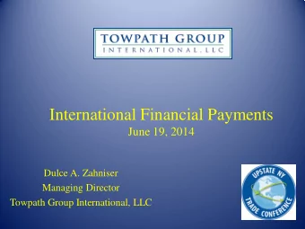 International Financial Payments  June 19, 2014  Dulce A. Zahniser  Managing Director  Towpath