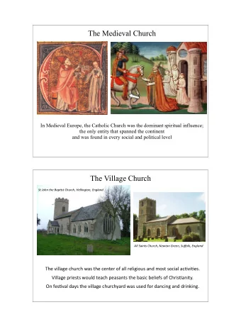 The Medieval Church  In Medieval Europe, the Catholic Church was the dominant spiritual influence;
