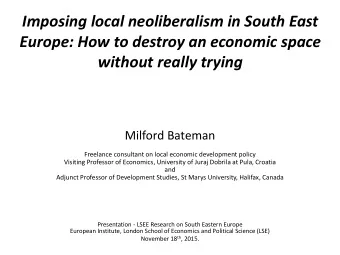 without really trying  Milford Bateman  Freelance consultant on local economic development policy