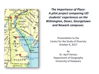 The Importance of Place:  A pilot project comparing UD  students experiences on the  Wilmington,