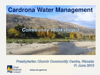 Cardrona Water Management  Tonight   Welcome   Recap/update   Aim,  process &amp; key