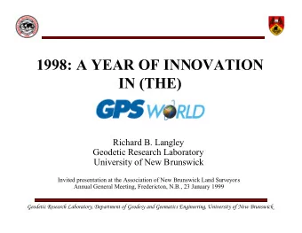 1998: A YEAR OF INNOVATION  IN (THE)  Richard B. Langley  Geodetic Research Laboratory  University