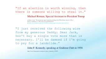 If an election is worth winning, then  there is someone willing to steal it.  Michael Roman,