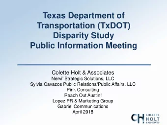 Texas Department of  Transportation (TxDOT)  Disparity Study  Public Information Meeting  Colette