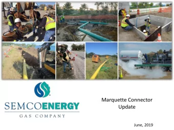 Update  June, 2019  SEMCO Energy Gas Company  Natural gas utility  serving  approximately
