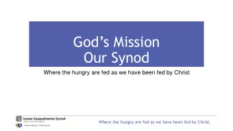 Gods Mission  Our Synod  Where the hungry are fed as we have been fed by Christ  Where the