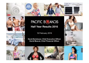 Half Year Results 2016  16 February 2016  David Bortolussi, Chief Executive Officer  David Muscat,