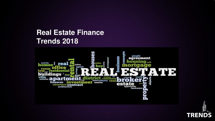 real estate finance trends 2018 team finance