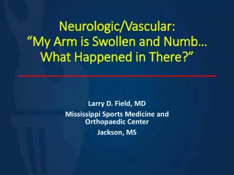 Neu  eurologic/  c/Vascu  cular:  My A  Arm is Swollen a  en and Num  d Numb  What Hap