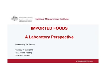 IMPORTED FOODS  A Laboratory Perspective  Presented by Tim Reddan  Thursday 19 June 2018  FBIA