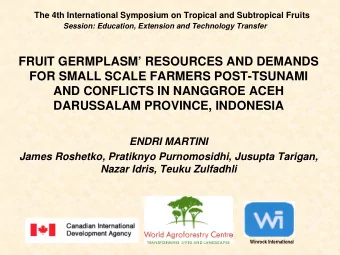 FRUIT GERMPLASM RESOURCES AND DEMANDS  FOR SMALL SCALE FARMERS POST-TSUNAMI  AND CONFLICTS IN
