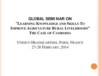 GLOBAL SEMI NAR ON  L EARNING K NOWLEDGE AND S KILLS T O I MPROVE A GRICULTURE R URAL L