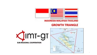 GROWTH TRIANGLE  SUB-REGIONAL COOPERATION  1  The History  IMT-GT  Initiated by former  Prime
