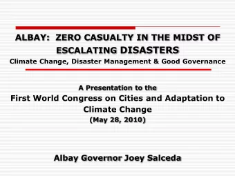 ESCALATING DISASTERS  Climate Change, Disaster Management &amp; Good Governance  A Presentation to
