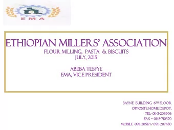Ethiopian Millers Association  Flo  lour  ur Milling,  ing,  Pasta  sta  &amp; Biscui  uits  ts