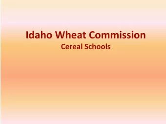 Idaho Wheat Commission  Cereal Schools  About the Idaho Wheat Commission  Self-governing state