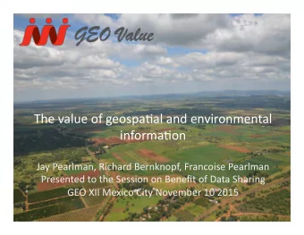 The value of geospa.al and environmental  informa.on  Jay Pearlman, Richard Bernknopf, Francoise