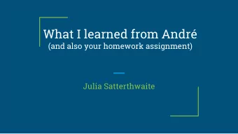 What I learned from Andr  (and also your homework assignment)  Julia Satterthwaite  1. How to be