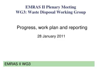Progress, work plan and reporting  28 January 2011  EMRAS II WG3  EMRAS II, January 2011: WG3  WG3: