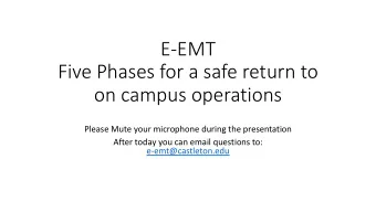 E-EMT  Five Phases for a safe return to  on campus operations  Please Mute your microphone during