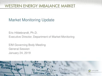 Market Monitoring Update  Eric Hildebrandt, Ph.D.  Executive Director, Department of Market