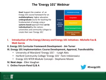 The Energy 101 Webinar Goal: Support the creation  of  an  Energy 101 course framework for an