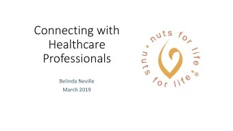Connecting with  Healthcare  Professionals  Belinda Neville  March 2019  Conventional wisdom of the