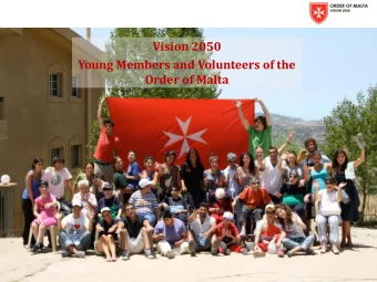 Vision 2050  Young Members and Volunteers of the  Order of Malta  The Youth of the Order are active